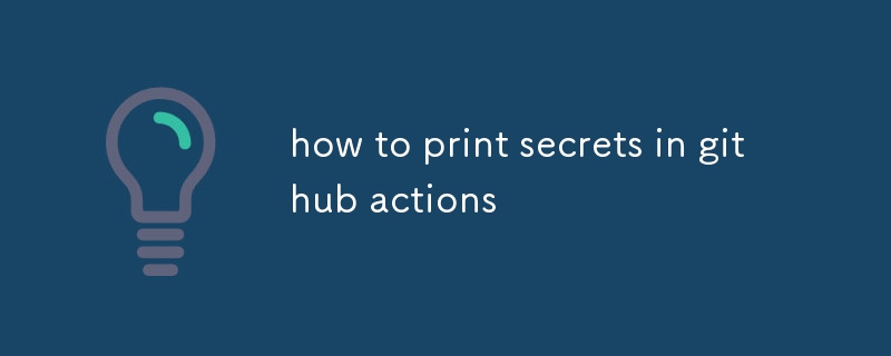 how to print secrets in github actions-uusu优素-乐高,模型,3d打印,编程