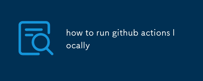 how to run github actions locally-uusu优素-乐高,模型,3d打印,编程